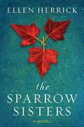 The Sparrow Sisters (The Sparrow Sisters #1) by Ellen Herrick