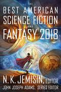 The Best American Science Fiction and Fantasy 2018 (Sun Lords of the Principality #- Brightened Star,Ascending Dawn) by A. Merc Rustad