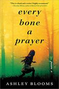 Every Bone a Prayer by Ashley Blooms