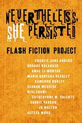 Nevertheless, She Persisted: Flash Fiction Project by Maria Dahvana Headley