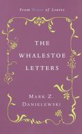 The Whalestoe Letters by Mark Z. Danielewski