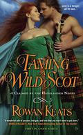Taming a Wild Scot (Claimed by the Highlander #1) by Rowan Keats