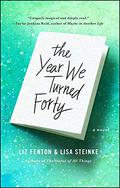 The Year We Turned Forty by Liz Fenton