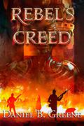 Rebel's Creed (Lawful Times #2) by Daniel B. Greene