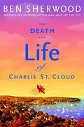 The Death and Life of Charlie St. Cloud by Ben Sherwood