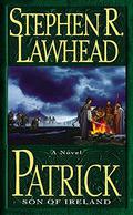 Patrick: Son of Ireland by Stephen R. Lawhead