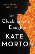 The Clockmaker's Daughter by Kate Morton