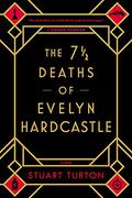 The 7½ Deaths of Evelyn Hardcastle by Stuart Turton