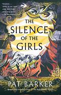 The Silence of the Girls (Women of Troy #1) by Pat Barker