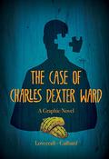 The Case of Charles Dexter Ward: A Graphic Novel by I.N.J. Culbard