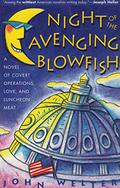 Night of the Avenging Blowfish: A Novel of Covert Operations, Love, and Luncheon Meat by John Welter