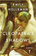 Cleopatra's Shadows (Fall of Egypt #1) by Emily Holleman
