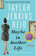 Maybe in Another Life by Taylor Jenkins Reid