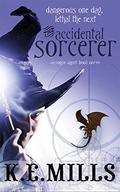 The Accidental Sorcerer (Rogue Agent #1) by K.E. Mills