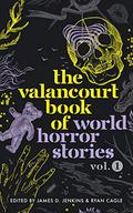 The Valancourt Book of World Horror Stories, Volume 1 by James D. Jenkins, Pilar Pedraza