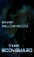 The Bodyguard by Raven Willow-Wood