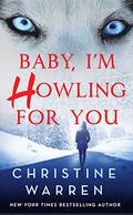 Baby, I'm Howling for You (Alphaville #1) by Christine Warren