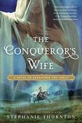The Conqueror's Wife: A Novel of Alexander the Great by Stephanie Marie Thornton