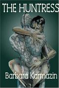 The Huntress by Barbara Karmazin