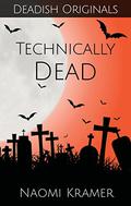 Technically Dead (Deadish #2) by Naomi Kramer