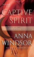 Captive Spirit (The Dark Crescent Sisterhood #4) by Anna Windsor