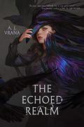 The Echoed Realm (The Chaos Cycle Duology #2) by A.J. Vrana