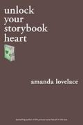 Unlock Your Storybook Heart (You Are Your Own Fairy Tale #3) by Amanda Lovelace
