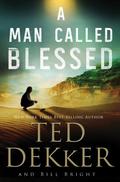 A Man Called Blessed by Ted Dekker