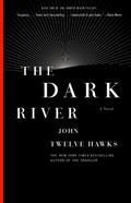 The Dark River (Fourth Realm #2) by John Twelve Hawks