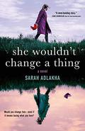 She Wouldn't Change a Thing by Sarah Adlakha