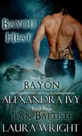 Bayon/Jean-Baptiste (Bayou Heat #3-4) by Alexandra Ivy