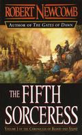 The Fifth Sorceress (The Chronicles of Blood and Stone #1) by Robert Newcomb