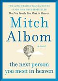 The Next Person You Meet in Heaven (The Five People You Meet in Heaven #2) by Mitch Albom