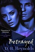 Betrayed by D.B. Reynolds
