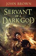 Servant of a Dark God (The Dark God #1 - original version) by John D. Brown