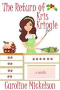 The Return of Kris Kringle (Christmas Central #3) by Caroline Mickelson