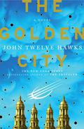 The Golden City (Fourth Realm #3) by John Twelve Hawks