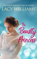 The Beastly Princess: contemporary fairy tale romance by Lacy Williams