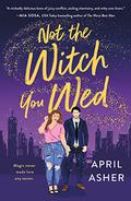 Not the Witch You Wed (Supernatural Singles #1) by April Asher