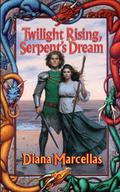 Twilight Rising, Serpent's Dream (The Witch of Two Suns #3) by Diana Marcellas