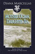 Mother Ocean, Daughter Sea (The Witch of Two Suns #1) by Diana Marcellas