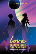 Love Beyond Body, Space & Time: An Indigenous LGBT Sci-Fi Anthology by Daniel Heath Justice