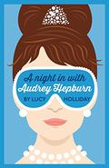 A Night in With Audrey Hepburn (Libby Lomax #1) by Lucy Holliday