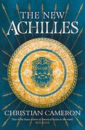 The New Achilles (Commander #1) by Christian Cameron