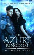 The Azure Kingdom by Michelle Dare