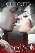 Fevered Souls Season 1 (Fevered Souls #1) by S.K. Falls