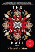 The Mad Women's Ball by Victoria Mas