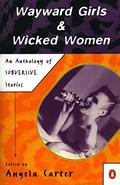Wayward Girls & Wicked Women: An Anthology of Subversive Stories by Grace Paley