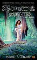 The Seadragon's Daughter (Dragon Delasangre #3) by Alan F. Troop