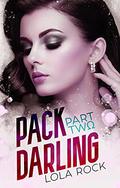 Pack Darling - Part Two by Lola Rock